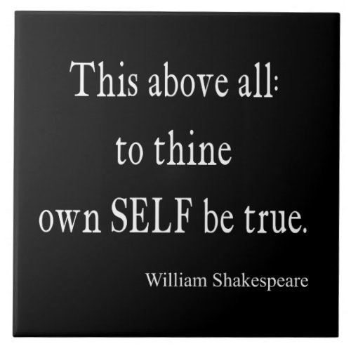 Shakespeare Quote To Thine Own Self Be True Quotes Ceramic Tile