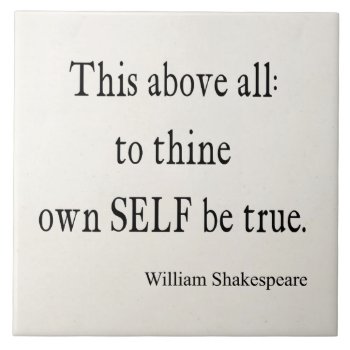Shakespeare Quote To Thine Own Self Be True Quotes Ceramic Tile by Coolvintagequotes at Zazzle