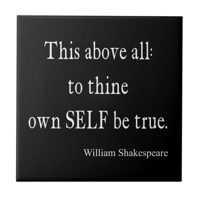 Shakespeare Quote To Thine Own Self Be True Quotes Ceramic Tile (Front)