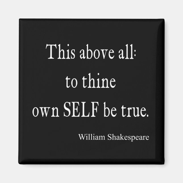 Shakespeare Quote To Thine Own Self Be True Quotes Magnet (Front)