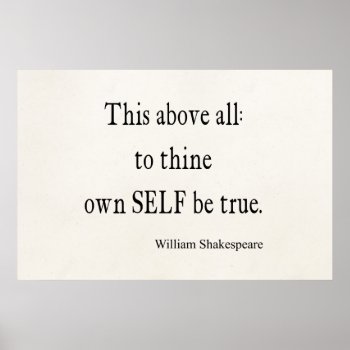 Shakespeare Quote To Thine Own Self Be True Quotes Poster by Coolvintagequotes at Zazzle