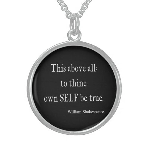 Shakespeare Quote To Thine Own Self Be True Quotes Sterling Silver Necklace