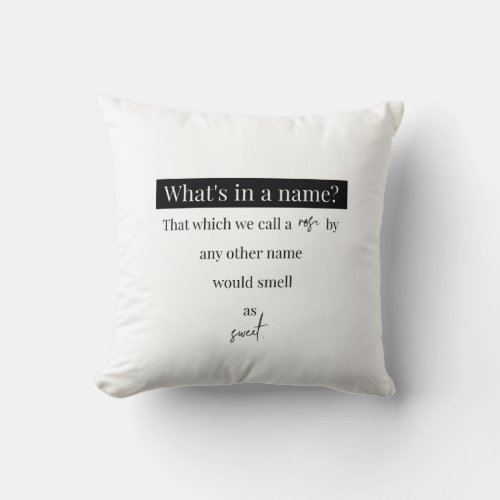 Shakespeare Romeo  Juliet _ Whats In A Name Throw Pillow