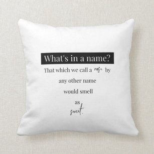 Shakespeare Romeo & Juliet - What's In A Name Throw Pillow