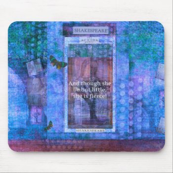 Shakespeare Though She Be But Little She Is Fierce Mouse Pad by shakespearequotes at Zazzle