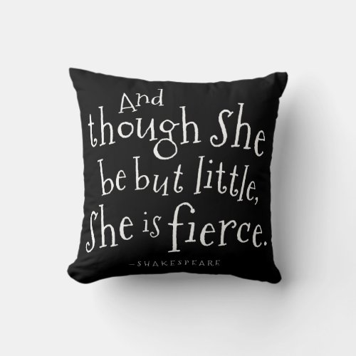 Shakespeare Though She Be But Little Throw Pillow