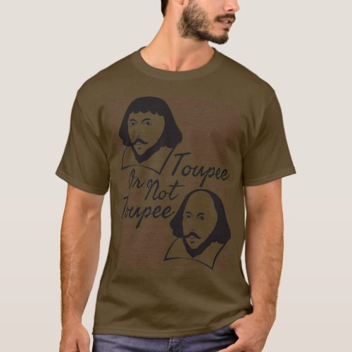 Shakespeare Wig Toupee Or Not Toupee Hairstylist Q T_Shirt