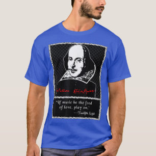 ShakespeareIf Music be the Food of Love 12th Night T-Shirt