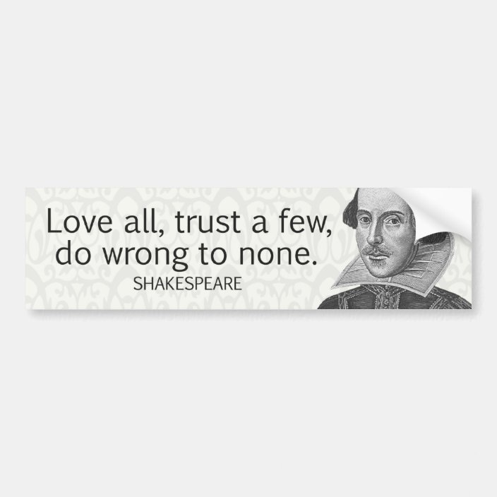 Shakespeare�s Love All, Trust a Few, Do&hellip; Quote Bumper