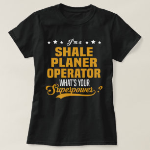 Shale Planer Operator T-Shirt