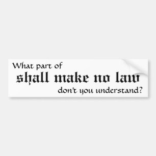 shall make no law bumper sticker