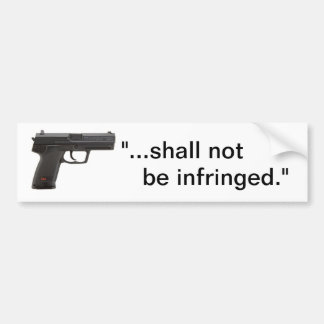 "...shall not  be infringed." bumper sticker
