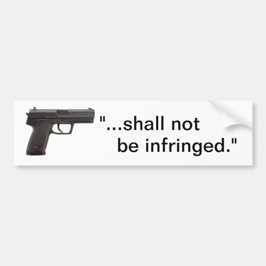 shall not be infringed." bumper sticker | Zazzle.com