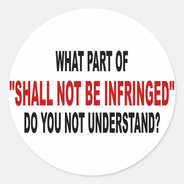 Shall Not Be Infringed Classic Round Sticker (Front)