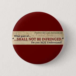 Shall NOT be Infringed Pinback Button