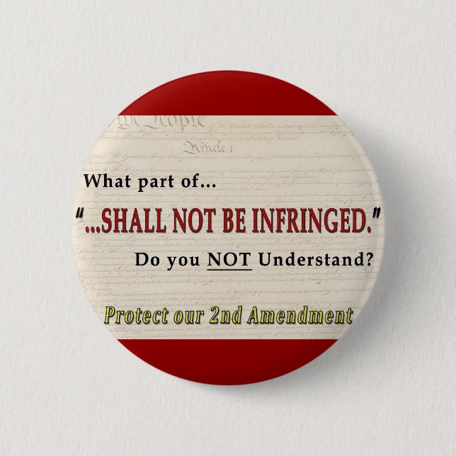 Shall NOT be Infringed Pinback Button (Front)