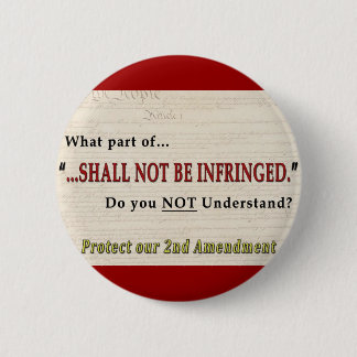 Shall NOT be Infringed Pinback Button