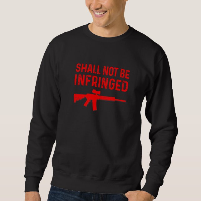 Shall Not Be Infringed Rifle Gun Second Amendment  Sweatshirt (Front)