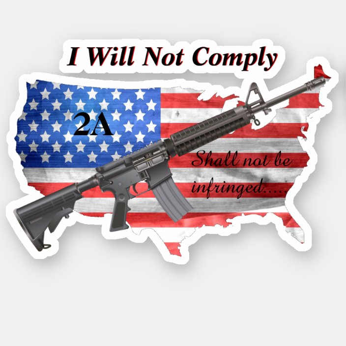 Shall Not Be Infringed USA Flag I Will Not Comply Sticker | Zazzle