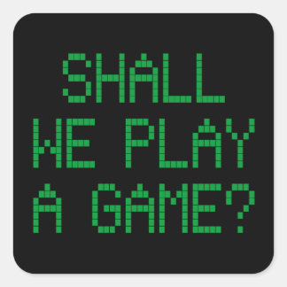 Shall We Play A Game? Square Sticker