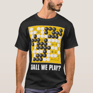 Shall We Play Go board game Baduk Weiqi T-Shirt