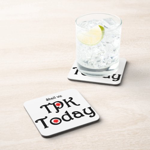 Shall we TPK today Beverage Coaster