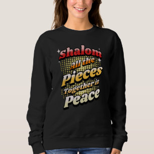 Shalom All The Pieces Together In Peace Sweatshirt