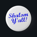 Shalom Y'all! Button<br><div class="desc">Judaism meets Southern hospitality with this funny, "Shalom, Y'all!" design.</div>