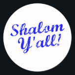 Shalom Y'all! Classic Round Sticker<br><div class="desc">Judaism meets Southern hospitality with this funny,  "Shalom,  Y'all!" design.</div>