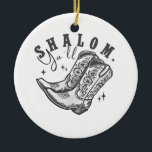 Shalom Y'all Cowboy Jewish Hanukkah West Ceramic Ornament<br><div class="desc">Hanukkah humor, Western cowboy theme, Jewish holiday 2025, menorah celebration, funny Jewish phrase, cowboy boot design, southern Jewish pride, Hanukkah with a twist, cultural fusion, festive spirit</div>