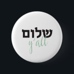 ShalomY'all, Hebrew Button<br><div class="desc">Shalom Y'all</div>