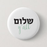 ShalomY'all, Hebrew Button<br><div class="desc">Shalom Y'all</div>