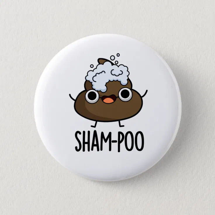 Sham-poo Cute Poop With Shampoo Bubbles Pun Button | Zazzle