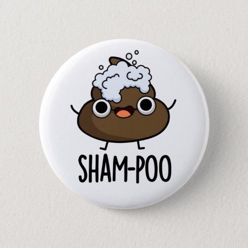 Sham_poo Funny Poop With Shampoo Bubbles Pun Button