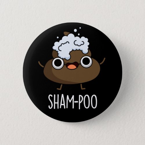 Sham_poo Funny Poop With Shampoo Pun Dark BG Button
