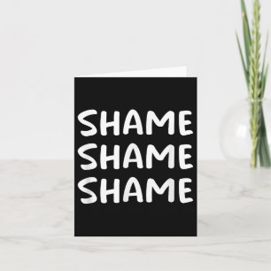 Shame Shame Shame, Funny, Jokes, Sarcastic Sayings Card