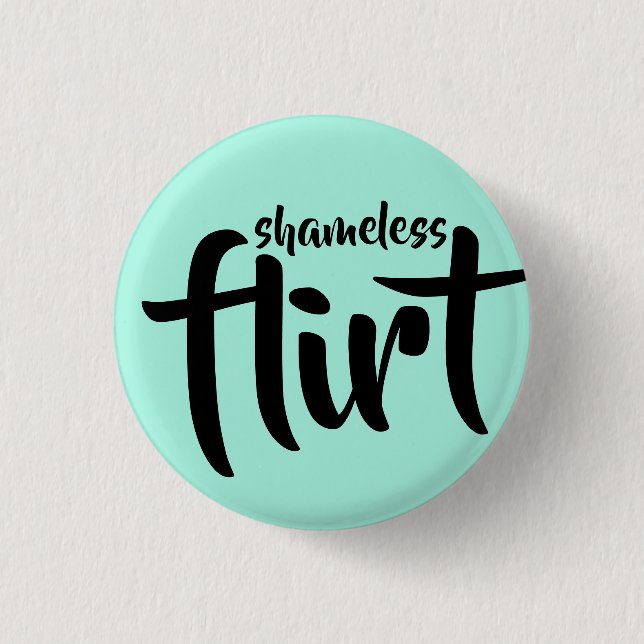 Shameless Flirt Button (Front)