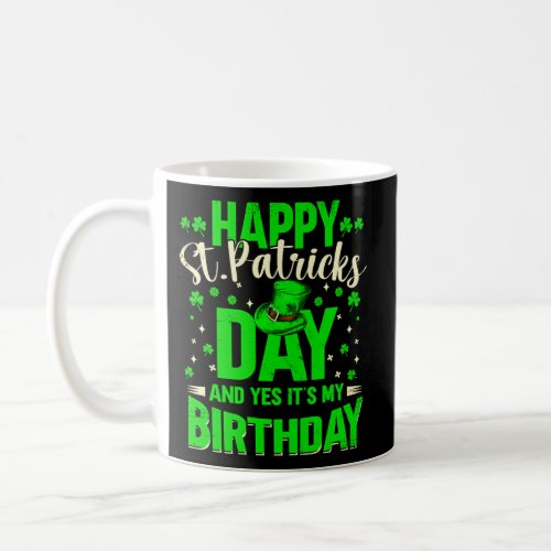 Shamrock Happy St Patricks Day And Yes Its My Coffee Mug