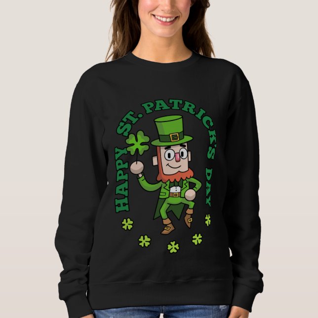 Shamrock Leprechaun Happy St Patricks Day  1 Sweatshirt (Front)
