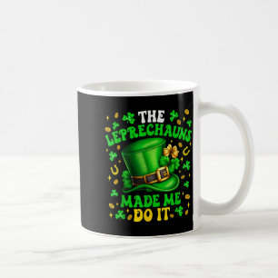Shamrock Leprechauns Made Me Do It St Patrick's Da Coffee Mug