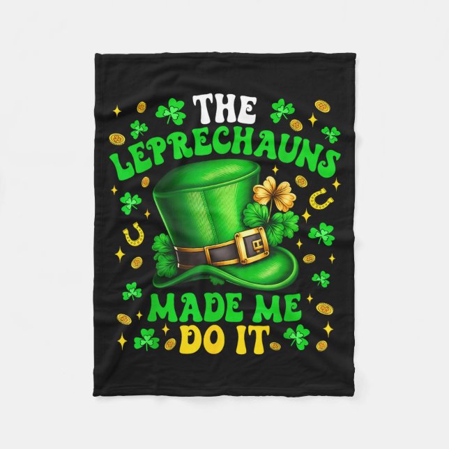 Shamrock Leprechauns Made Me Do It St Patrick's Da Fleece Blanket (Front)