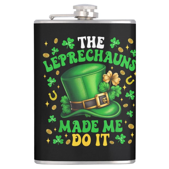 Shamrock Leprechauns Made Me Do It St Patricks Day Flask (Front)