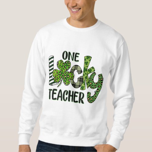 Shamrock One Lucky Teacher St Patricks Day Schoo Sweatshirt
