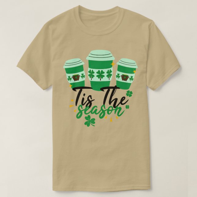 Shamrock shake Tis The Season Coffee Happy St Patr T-Shirt (Design Front)