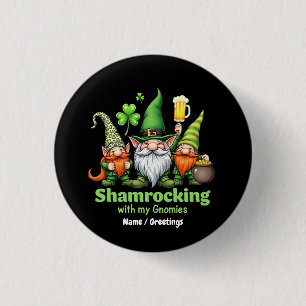 Shamrocking with My Gnomies Funny St. Patrick's Button