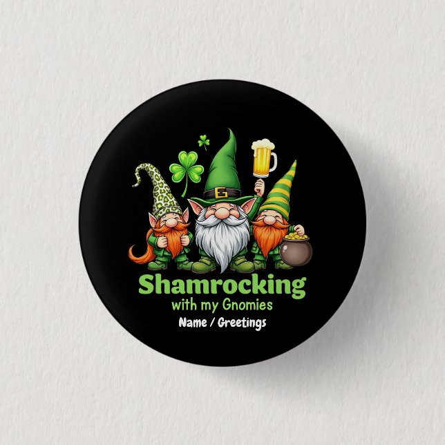 Shamrocking with My Gnomies Funny St. Patrick's  Button (Front)