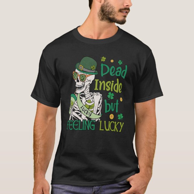 Shamrocks and Irish Beer  Dead on the Inside but F T-Shirt (Front)