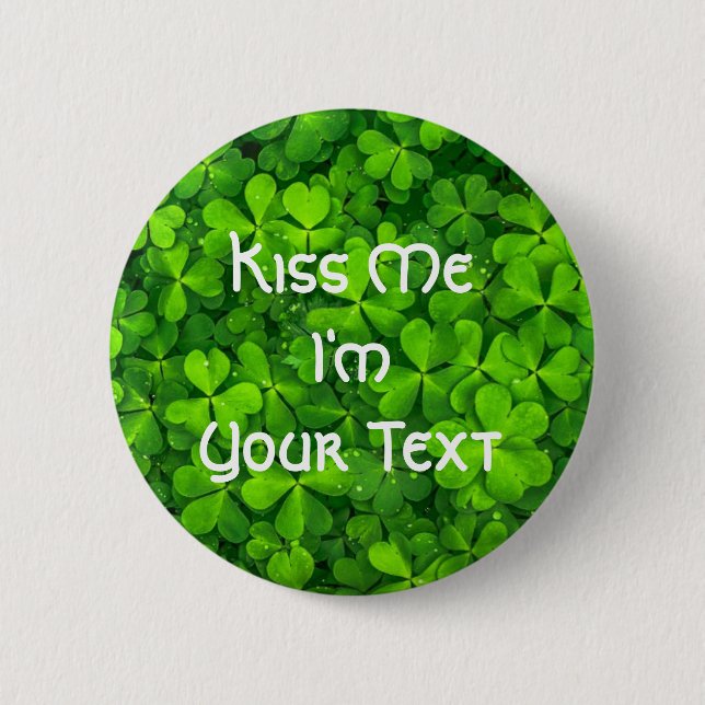Shamrocks Clover Leaves St. Patrick's Day Kiss Me Pinback Button (Front)