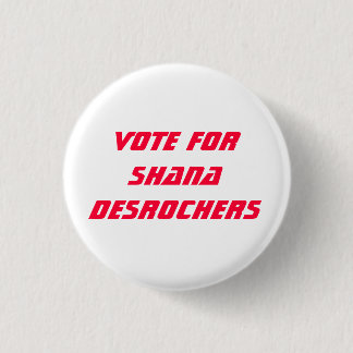 Shana DesRochers Pinback Button