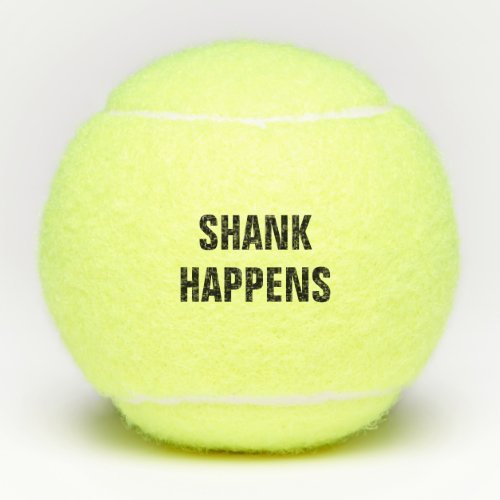 Shank Happens Tennis Balls